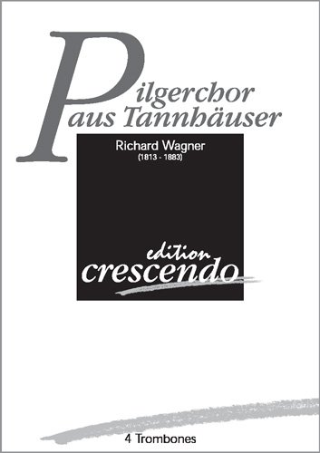 Pilgerchor aus der Oper "Tannhäuser" für 4 Posaunen (Partitur und Stimmen)